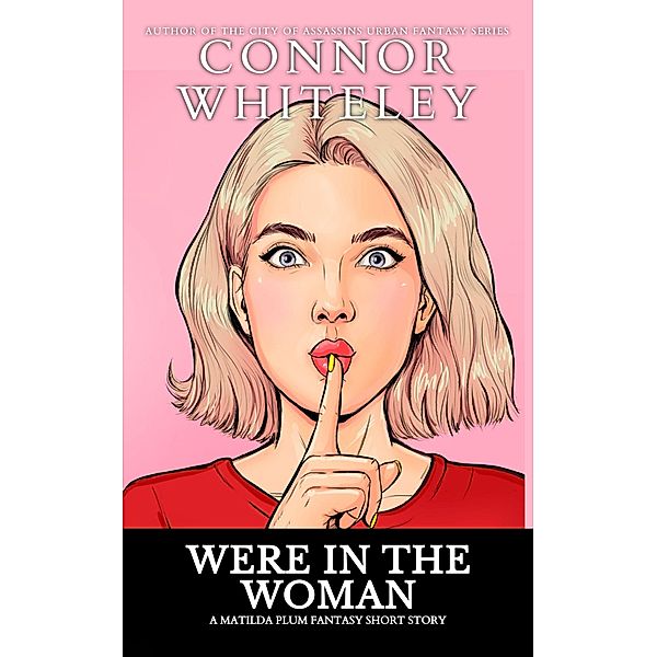 Were In The Woman: A Matilda Plum Fantasy Short Story (Matilda Plum Contemporary Fantasy Stories) / Matilda Plum Contemporary Fantasy Stories, Connor Whiteley