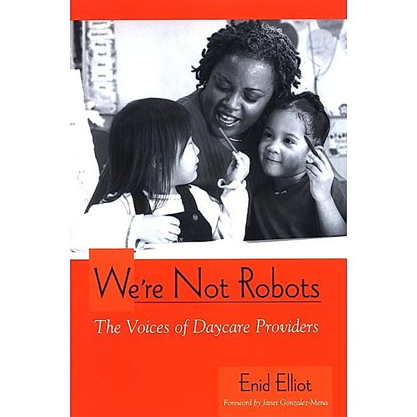 We're Not Robots / SUNY series, Early Childhood Education: Inquiries and Insights, Enid Elliot