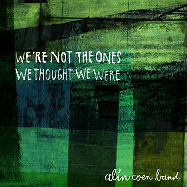We'Re Not The Ones We Thought We Were (Vinyl), Alin Coen Band