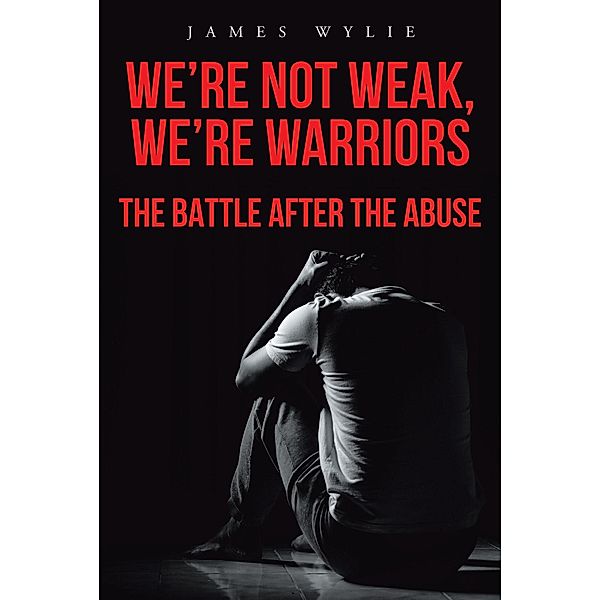 We're Not Weak, We're Warriors, James Wylie