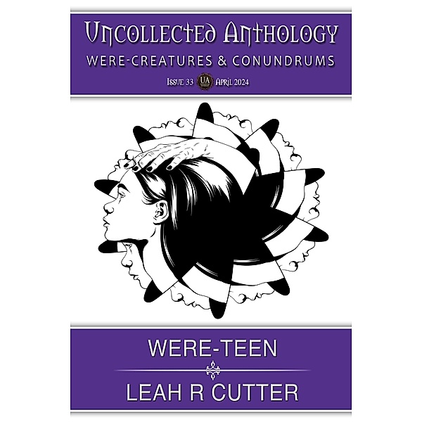 Were-Teen (Uncollected Anthology, #33) / Uncollected Anthology, Leah R Cutter