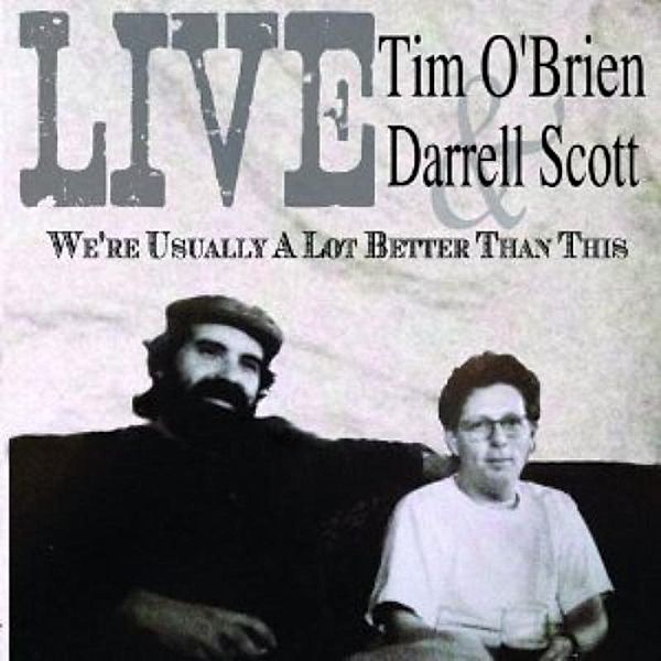 We'Re Usually A Lot Better Thank This, Tim O'Brien, Darrell Scott