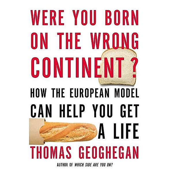 Were You Born on the Wrong Continent?, Thomas Geoghegan