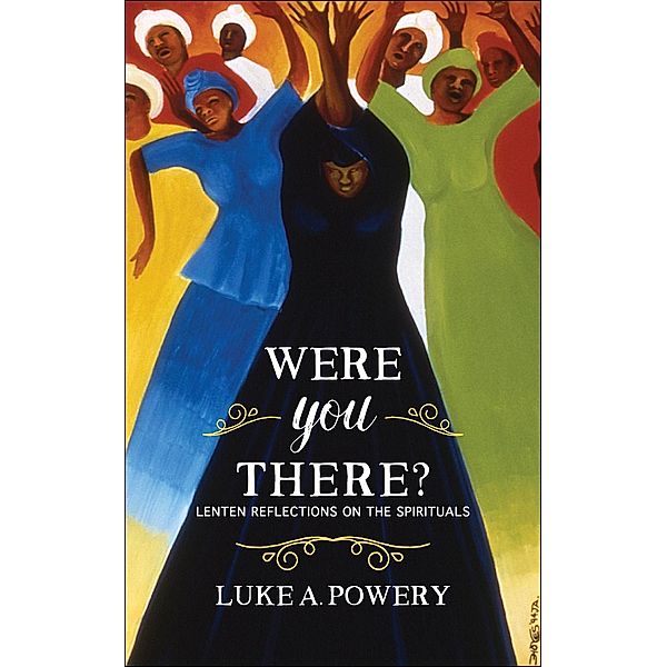 Were You There?, Luke A. Powery