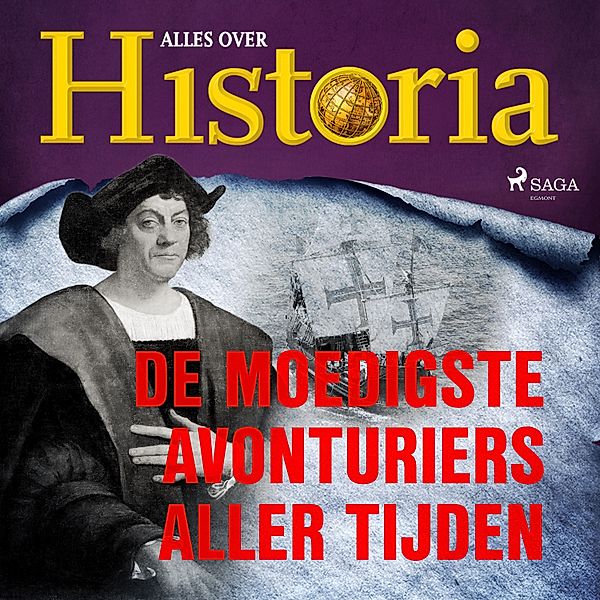 Wereldveranderaars - 7 - De moedigste avonturiers aller tijden, Alles Over Historia