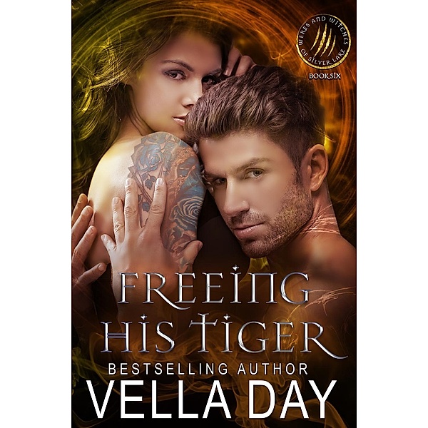 Weres and Witches of Silver Lake: Freeing His Tiger (Weres and Witches of Silver Lake, #6), Vella Day