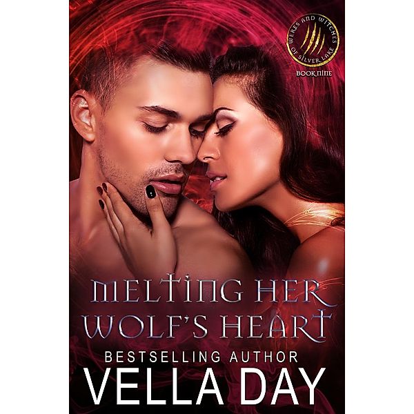 Weres and Witches of Silver Lake: Melting Her Wolf's Heart (Weres and Witches of Silver Lake, #9), Vella Day