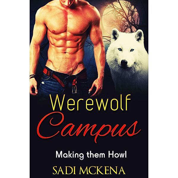 Werewolf Campus. Making them Howl, Sadi Mckena