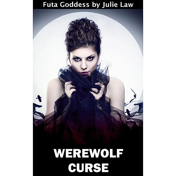 Werewolf Curse (Futa Goddess, #2) / Futa Goddess, Julie Law