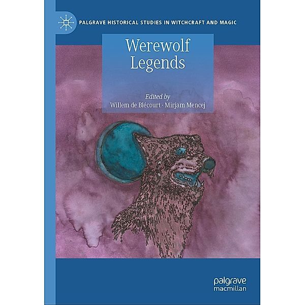 Werewolf Legends / Palgrave Historical Studies in Witchcraft and Magic