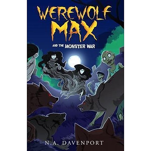 Werewolf Max and the Monster War / Natalie Davenport, N. A. Davenport