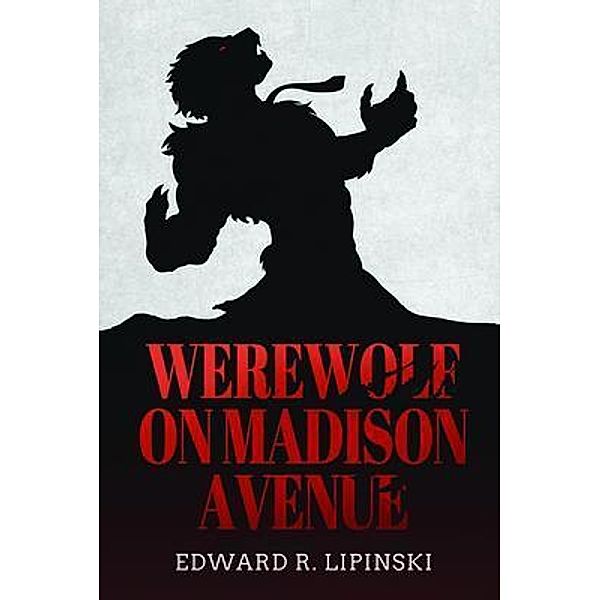 Werewolf On Madison Avenue / ReadersMagnet LLC, Edward Lipinski