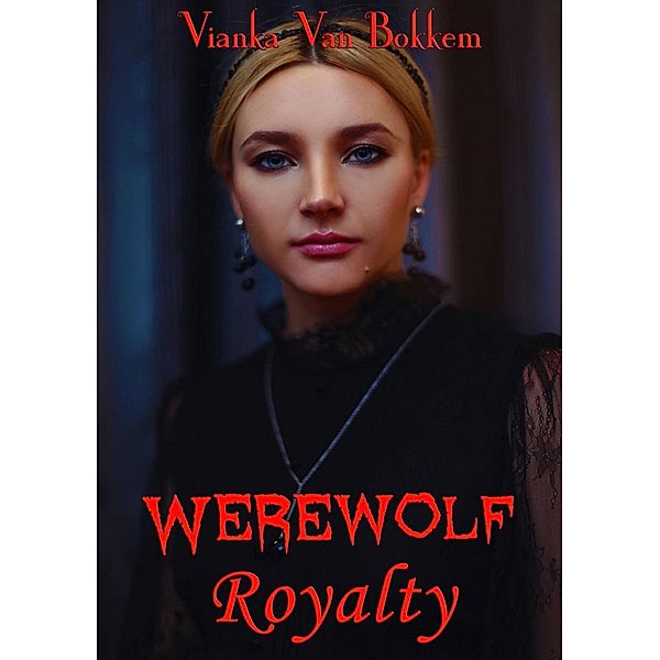 Werewolf Royalty, Vianka Van Bokkem