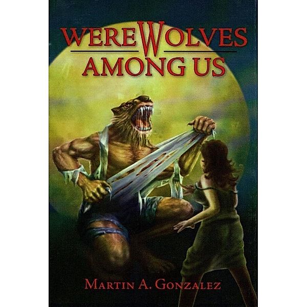 Werewolves Among Us, Martin A. Gonzalez