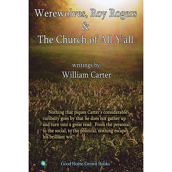 Werewolves, Roy Rogers & the Church of All Y'all, William Carter