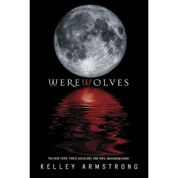 Werewolves / The Women of the Otherworld Series, Kelley Armstrong