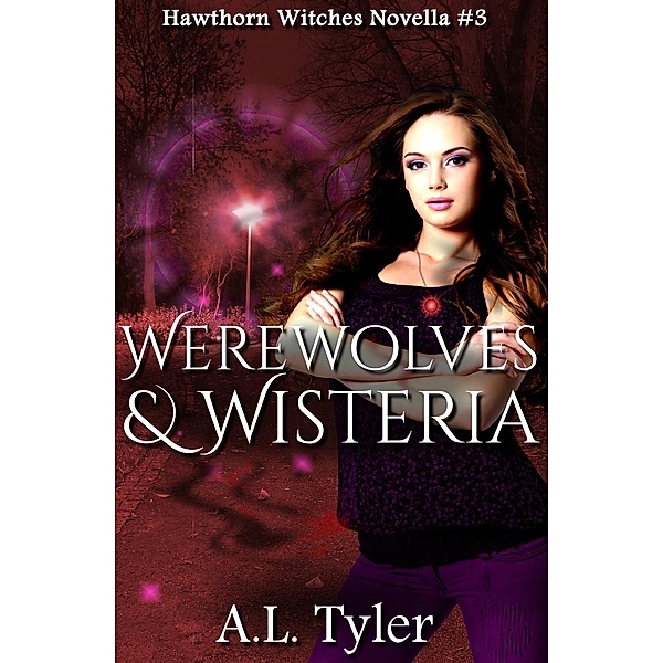 Werewolves & Wisteria (Hawthorn Witches, #3) / Hawthorn Witches, A. L. Tyler