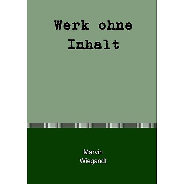 Werk ohne Inhalt, Marvin Wiegandt