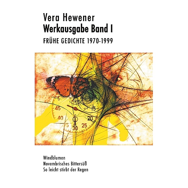 Werkausgabe Band I. Frühe Gedichte 1970-1999, Vera Hewener