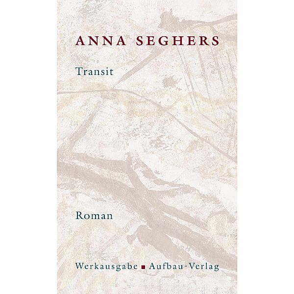 Werkausgabe: Bd.I/5 Transit, Anna Seghers