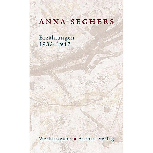 Werkausgabe: Bd.II/2 Erzählungen 1933-1947, Anna Seghers