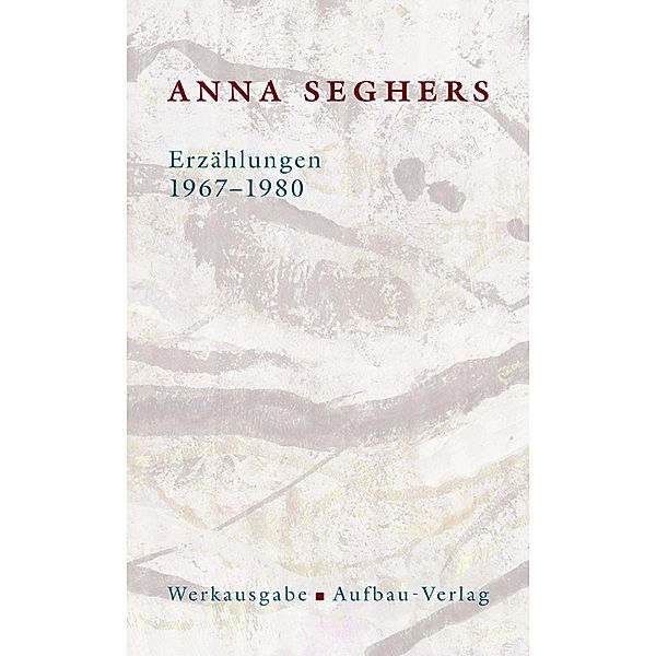Werkausgabe: Bd.II/6 Erzählungen 1967-1980, Anna Seghers