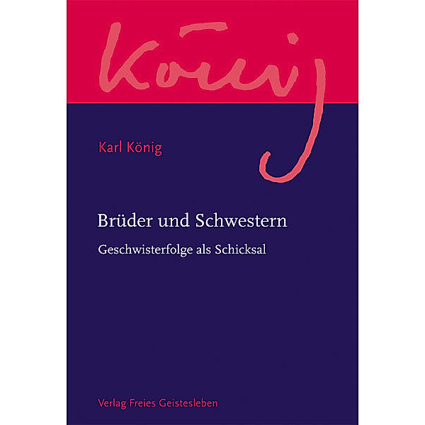 Werkausgabe / Brüder und Schwestern, Karl König