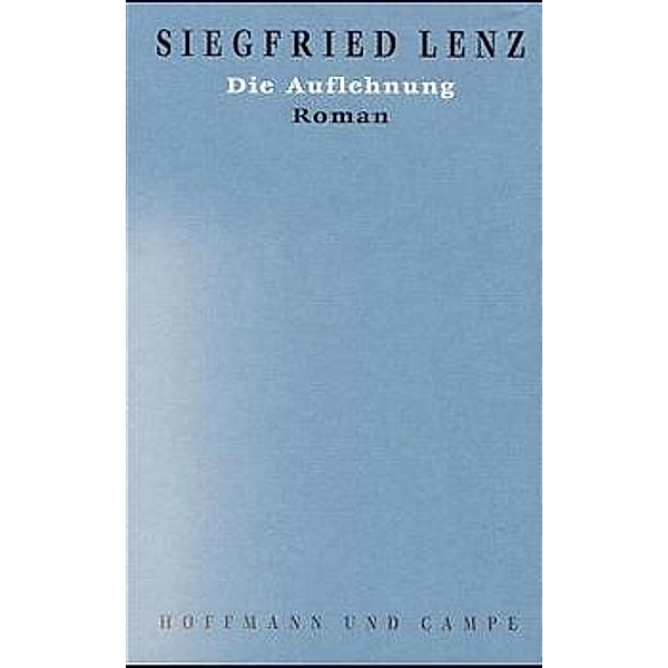 Werkausgabe in Einzelbänden / Die Auflehnung, Siegfried Lenz