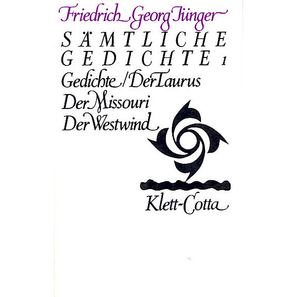 Werkausgabe in zwölf Bänden / Sämtliche Gedichte 1 . Der Taurus. Der Missour. Der Westwind, Friedrich Georg Jünger