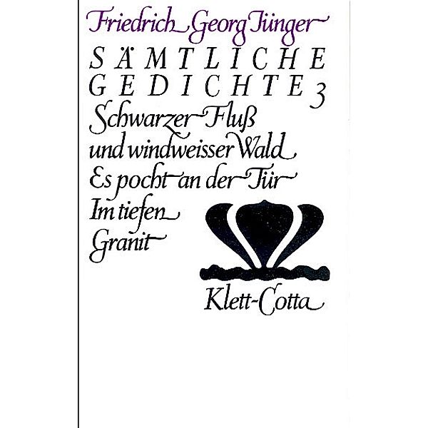 Werkausgabe in zwölf Bänden / Sämtliche Gedichte 3. Es pocht an der Tür. Im tiefen Granit, Friedrich Georg Jünger