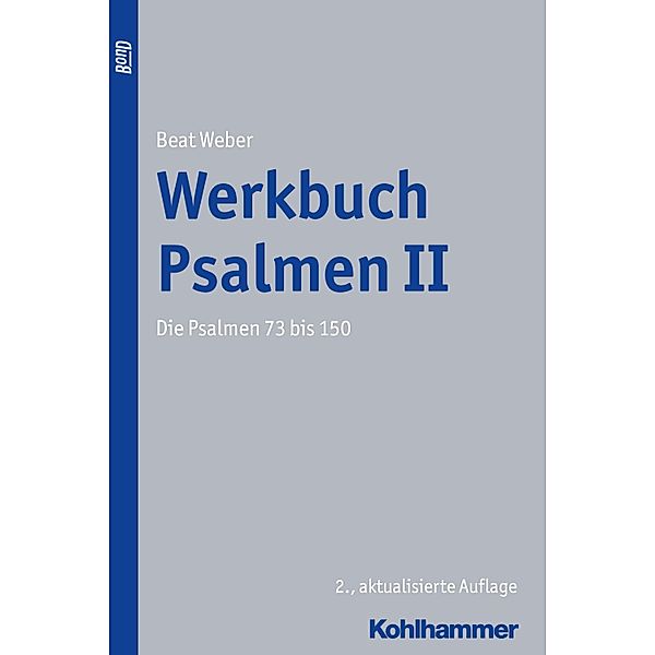 Werkbuch Psalmen: 2 Die Psalmen 73 bis 150, Beat Weber