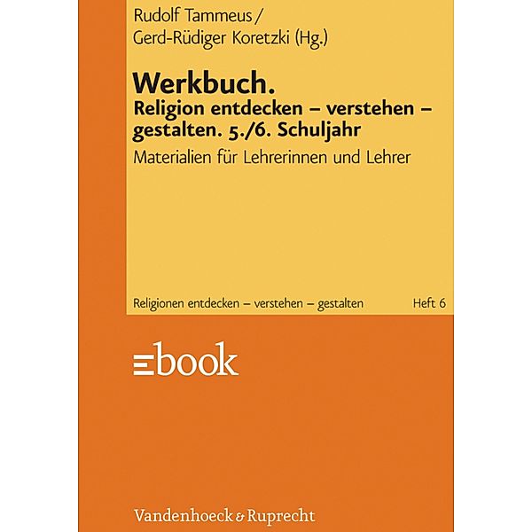 Werkbuch. Religion entdecken - verstehen - gestalten. 5./6. Schuljahr, Rudolf Tammeus, Gerd-Rüdiger Koretzki