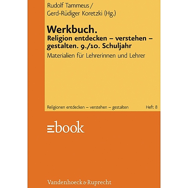 Werkbuch. Religion entdecken - verstehen - gestalten. 9./10. Schuljahr, Rudolf Tammeus, Gerd-Rüdiger Koretzki