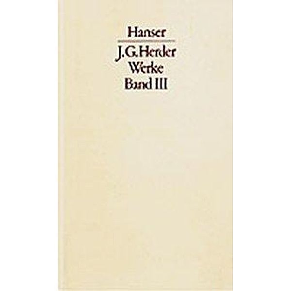 Werke, 3 Bde.: Bd.3 Ideen zu Philosophie der Geschichte der Menschheit, 2 Tl.-Bde., Johann Gottfried Herder