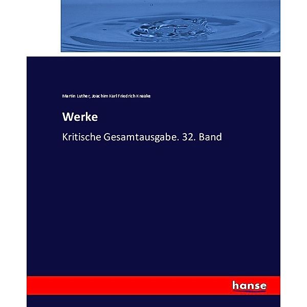 Werke, Martin Luther, Joachim Karl Friedrich Knaake