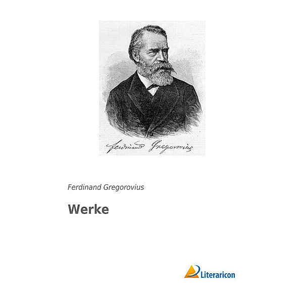 Werke, Ferdinand Gregorovius