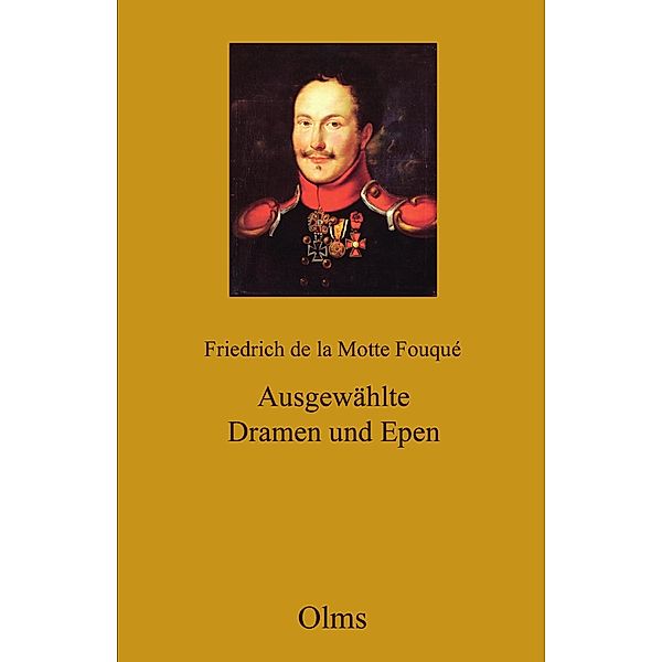 Werke: Abteilung II: Ausgewählte Dramen und Epen, Friedrich de la Motte Fouqué