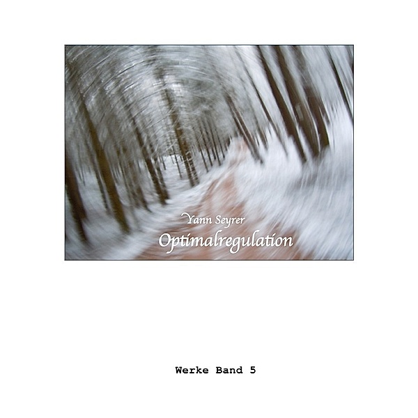 Werke Band 5, Optimalregulation, Yann Seyrer