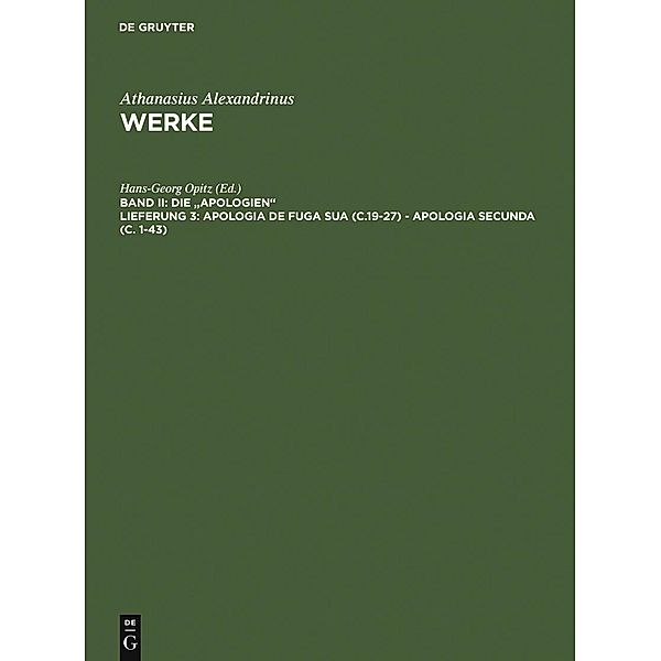 Werke Band II. Lfg 3. Die ApologienApologia de fuga sua (c.19-27) - Apologia secunda (c. 1-43), Athanasius Alexandrinus