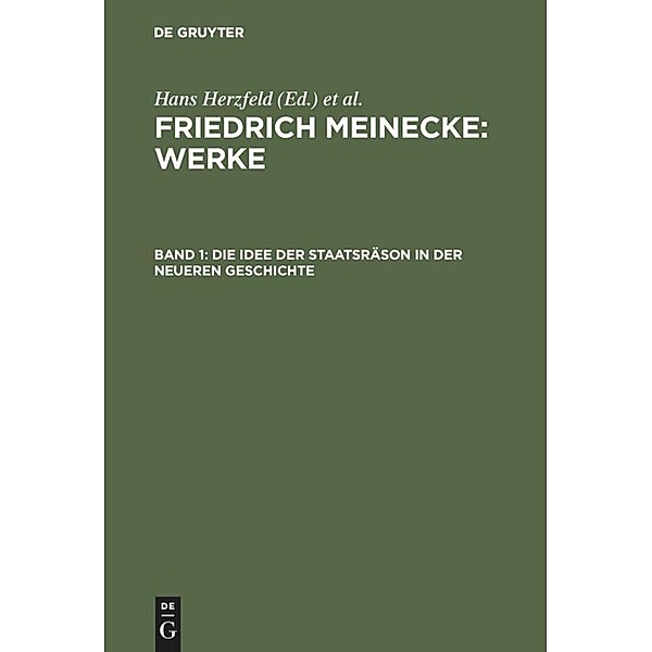 Werke: Bd.1 Die Idee der Staatsräson in der neueren Geschichte, Friedrich Meinecke