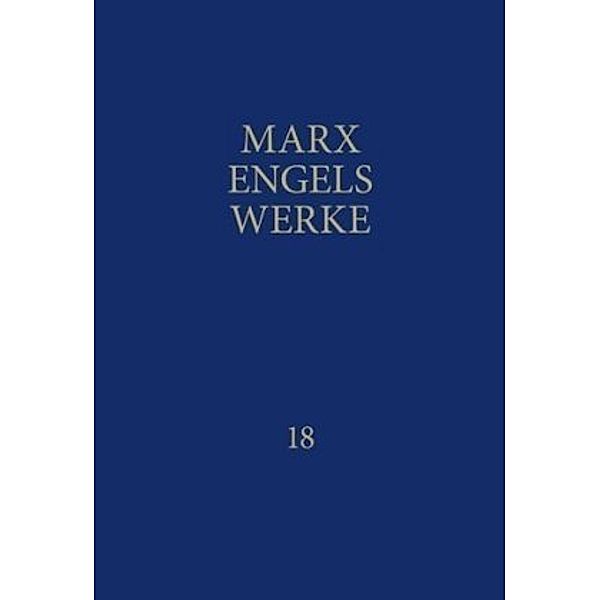 Werke: Bd.18 MEW / Marx-Engels-Werke Band 18, Friedrich Engels, Karl Marx