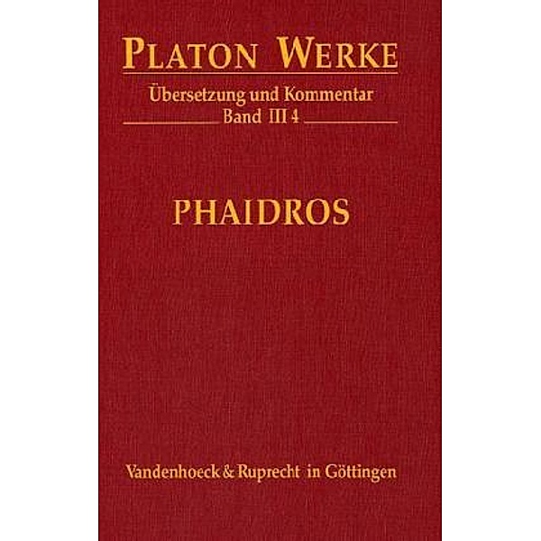 Werke: Bd.3/4 III 4 Phaidros, Platon, Ernst Heitsch