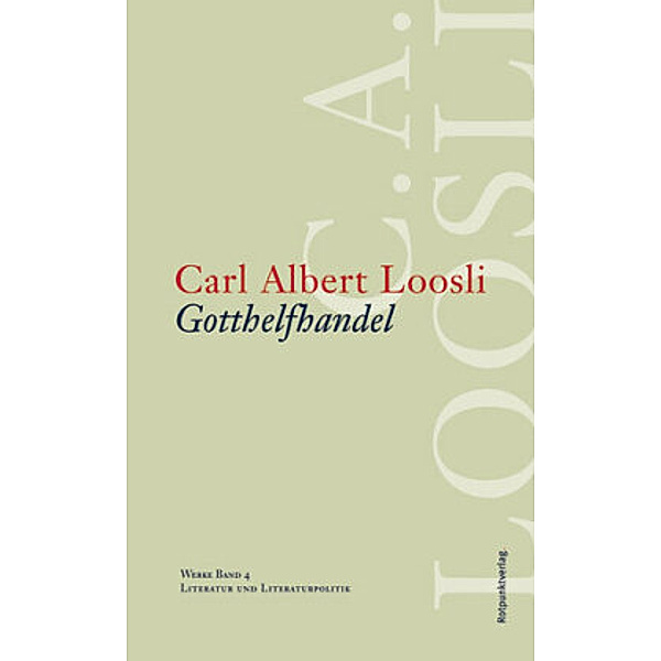 Werke: Bd.4 Gotthelfhandel, Carl A. Loosli