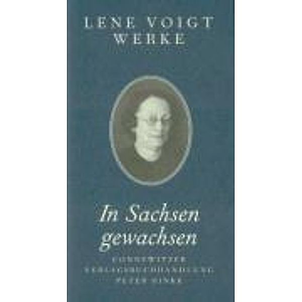 Werke: Bd.4 In Sachsen gewachsen, Lene Voigt