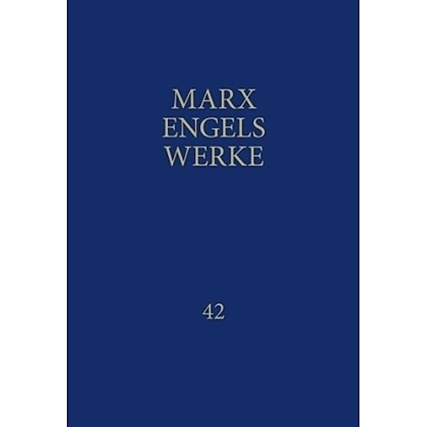 Werke: Bd.42 Ökonomische Manuskripte 1857/1858, Friedrich Engels, Karl Marx