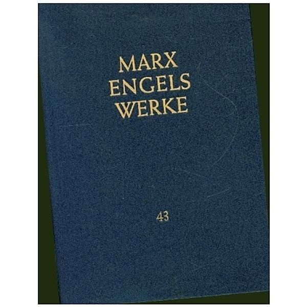 Werke: Bd.43 MEW / Marx-Engels-Werke Band 43, Friedrich Engels, Karl Marx