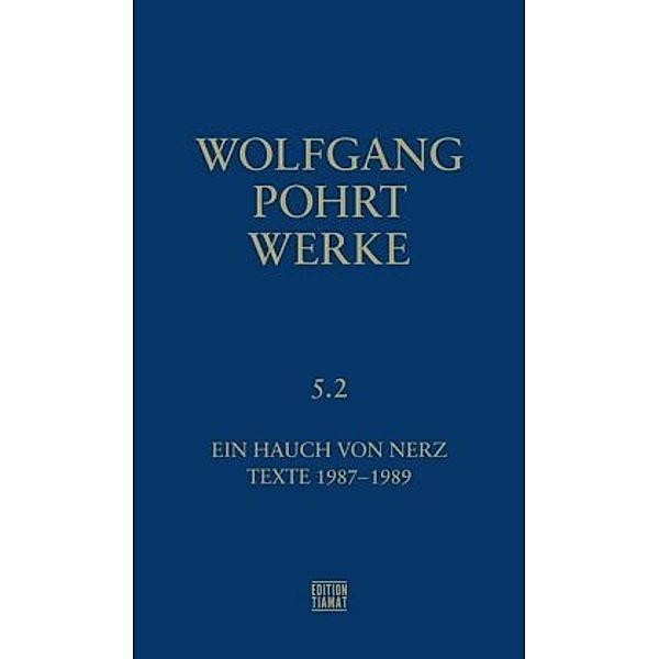 Werke: Bd.5/2 Ein Hauch von Nerz & Texte (1987-1989), Wolfgang Pohrt