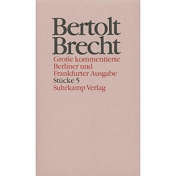 Werke. Grosse kommentierte Berliner und Frankfurter Ausgabe. 30 Bände (in 32 Teilbänden) und ein Registerband, Bertolt Brecht