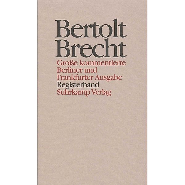 Werke. Große kommentierte Berliner und Frankfurter Ausgabe. 30 Bände (in 32 Teilbänden) und ein Registerband, Bertolt Brecht