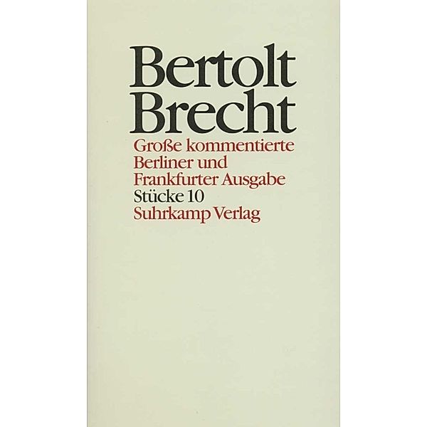 Werke. Grosse kommentierte Berliner und Frankfurter Ausgabe. 30 Bände (in 32 Teilbänden) und ein Registerband, 2 Teile.Tl.10, Bertolt Brecht
